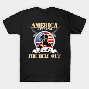 AMERICA LIVES IT LOVES IT OR GETS THE HELL OUT T-Shirt